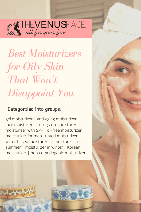best moisturizer for oily skin thevenusface