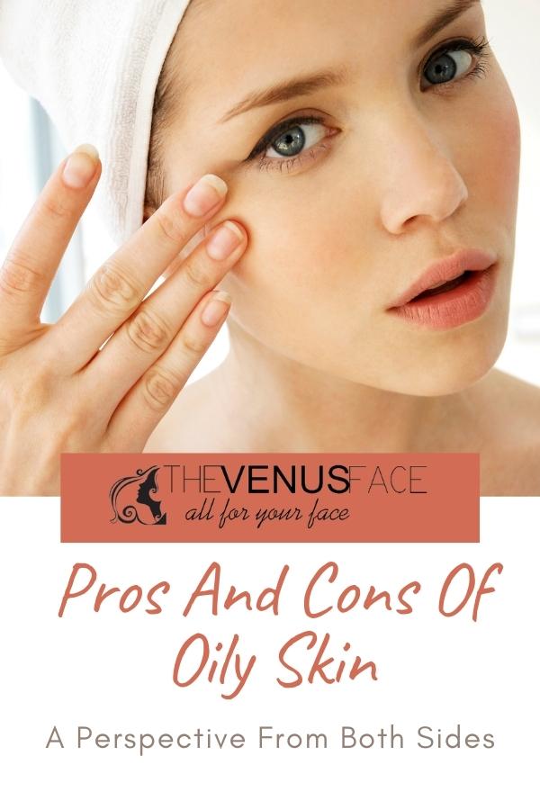 Pros And Cons Of Oily Skin thevenusface pin