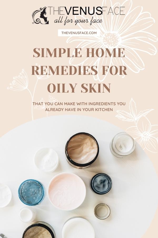 Simple Home Remedies For Oily Skin thevenusface pin