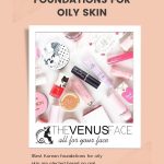 Best Korean Foundations for Oily Skin thevenusface pin