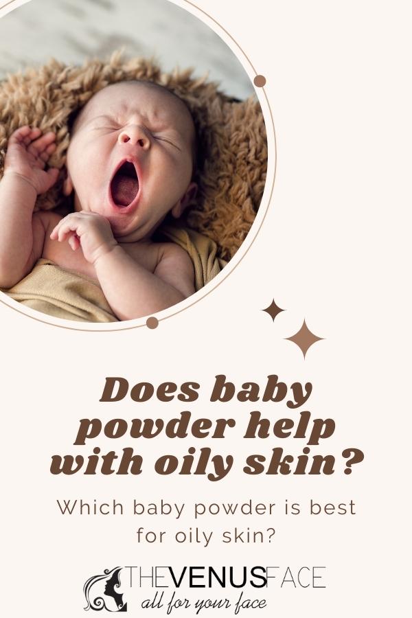 Does baby powder help with oily skin thevenusface