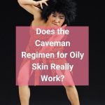 Does the Caveman Regimen for Oily Skin Really Work pinterest thevenusface