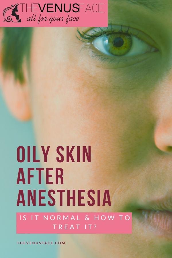 Oily Skin After Anesthesia: Is It Normal and How to Treat It pinterest thevenusface