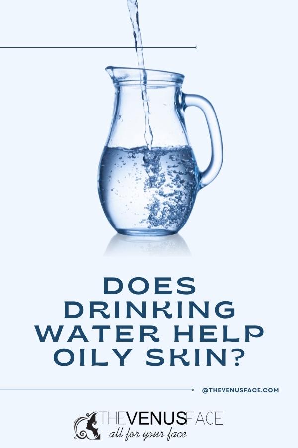 Does drinking water reduce oily face thevenusface pinterest