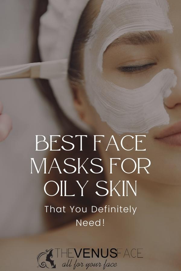 Best Face Masks for Oily Skin That You Definitely Need thevenusface