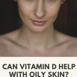 Can vitamin D deficiency cause oily skin thevenusface
