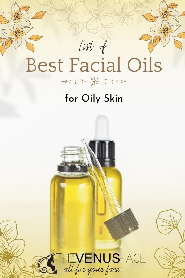 Best Facial Oils for Oily Skin That Should Be In Your Routine thevenusface