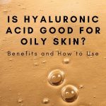 Is Hyaluronic Acid Good for Oily Skin Benefits and How to Use thevenusface