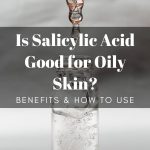 Is Salicylic Acid Good for Oily Skin Benefits How to Use thevenusface