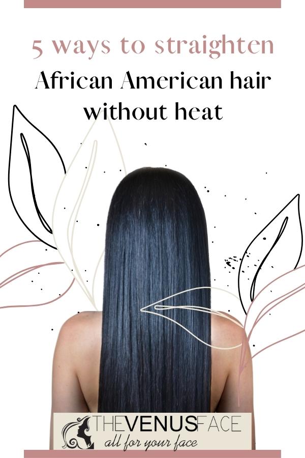 5 ways to straighten African American hair without heat thevenusface