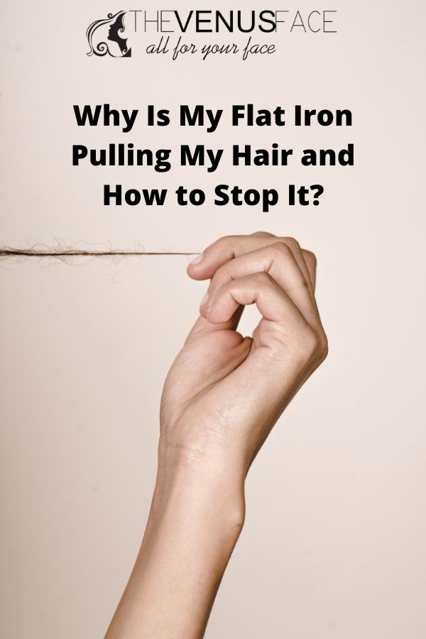 8 Reasons Why Flat Iron Is Snagging Your Hair And The Solutions thevenusface