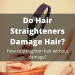 Do Hair Straighteners Damage Hair and how to straighten hair without damaging thevenusface