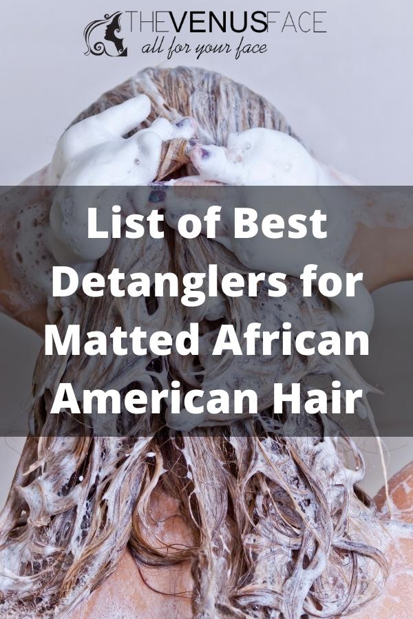 Best Detanglers for Matted African American Hair thevenusface