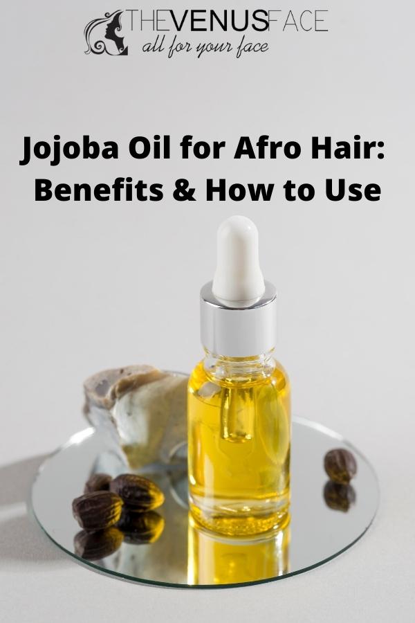 Jojoba Oil for Afro Hair thevenusface