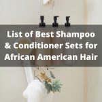 List of Best Shampoo Conditioner Sets for African American Hair; thevenusface