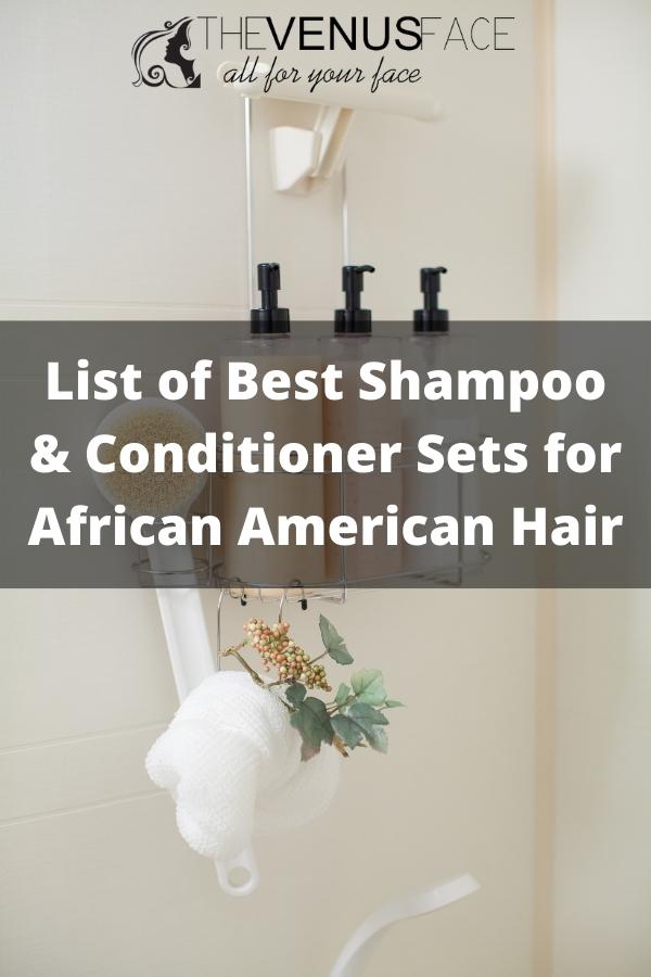 List of Best Shampoo Conditioner Sets for African American Hair; thevenusface
