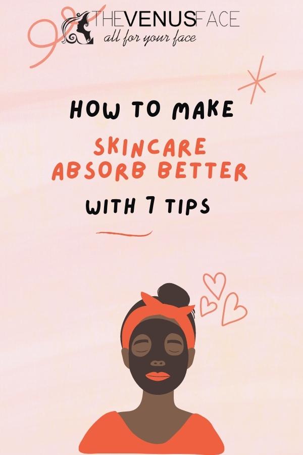 How to Make Skincare Absorb Better thevenusface
