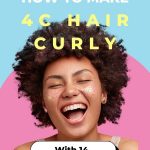 How to Make 4C Hair Curly With 14 Techniques thevenusface