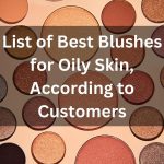 List of Best Blushes for Oily Skin According to Customers thevenusface