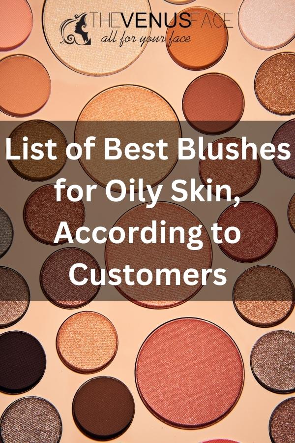 List of Best Blushes for Oily Skin According to Customers thevenusface