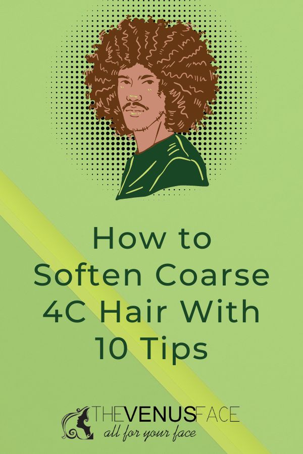 How to Soften Coarse 4C Hair With 10 Tips thevenusface