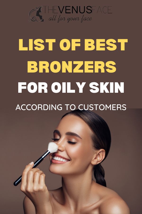 Best Bronzers for Oily Skin thevenusface