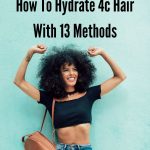 How to Hydrate 4C Hair With 13 Methods thevenusface
