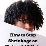 How to Stop Shrinkage on Natural 4C Hair with 6 tips thevenusface