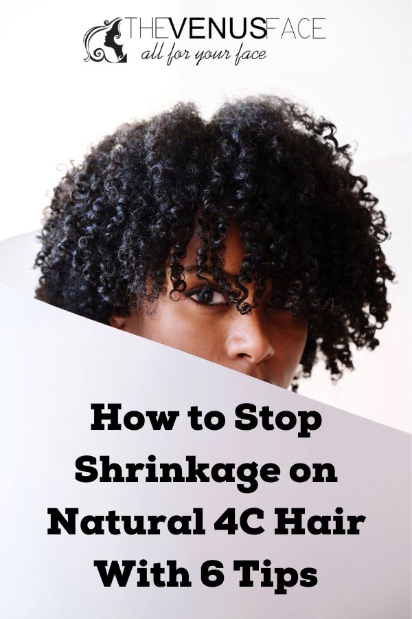How to Stop Shrinkage on Natural 4C Hair thevenusface