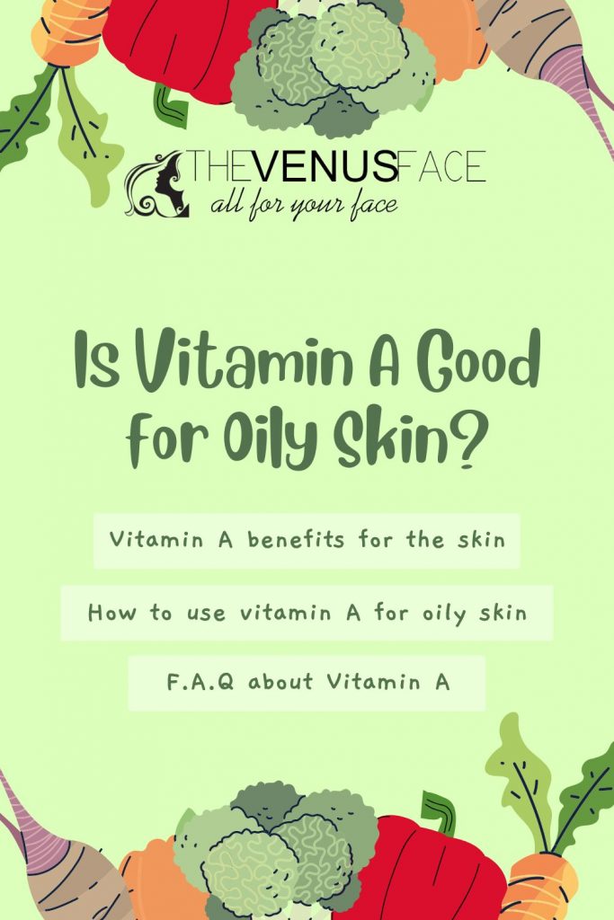 Is Vitamin A Good for Oily Skin? How to Use It Correctly