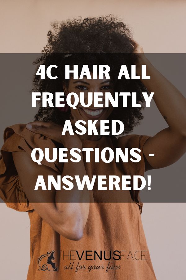 4C Hair Frequently Asked Questions thevenusface