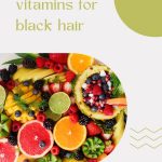 8 best hair vitamins for black hair thevenusface