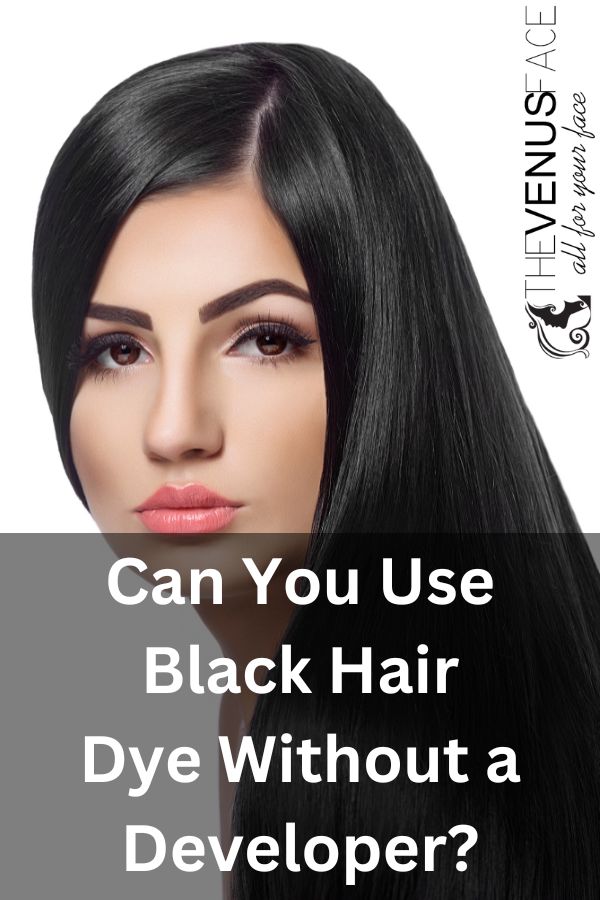 Black Hair Dye Without a Developer thevenusface