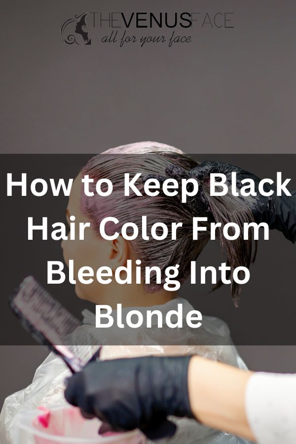 How to Keep Black Hair Color From Bleeding Into Blonde 2 thevenusface