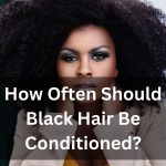 How Often Should Black Hair Be Conditioned 2 thevenusface