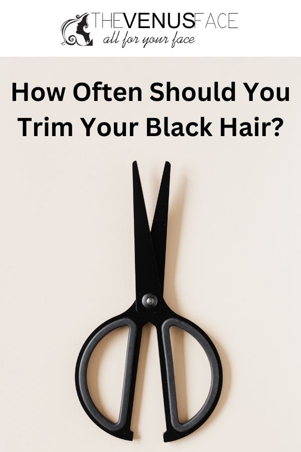 How Often Should You Trim Your Ends Black Hair thevenusface