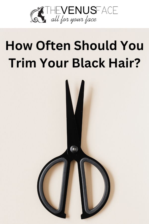 How Often Should You Trim Your Black Hair thevenusface