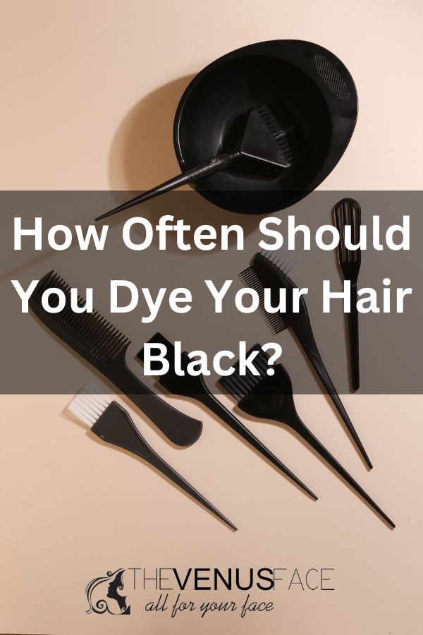 How Often Should You Dye Your Hair Black thevenusface