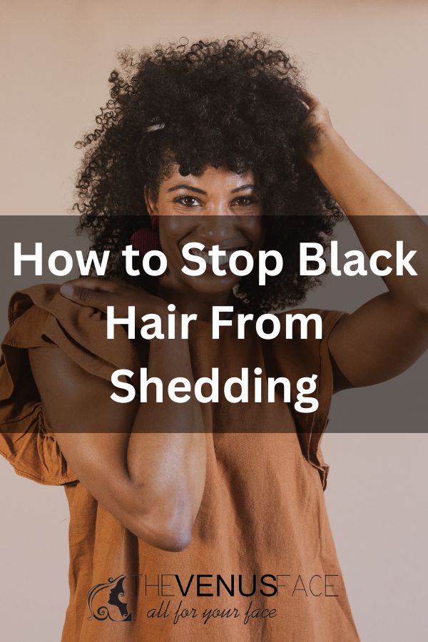 How to Stop Black Hair From Shedding 2 thevenusface