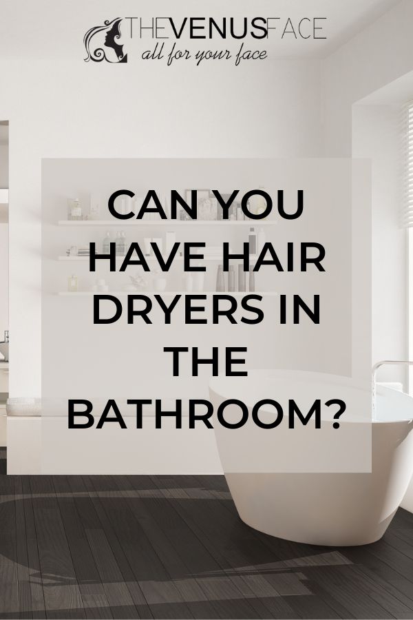 Can You Have Hair Dryers in the Bathroom