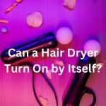 Can a blow Dryer Turn On by Itself