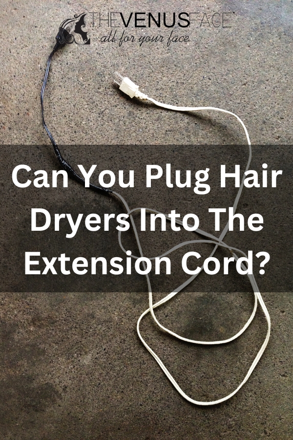 Can You Plug a Hair Dryer Into an Extension Cord
