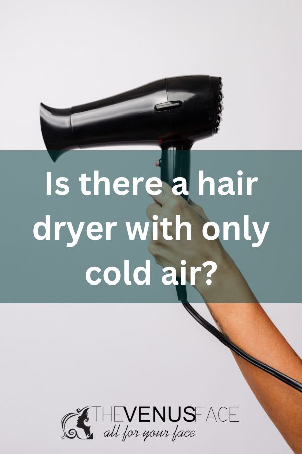 Is there a hair dryer with only cold air