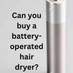 Can you get a battery-operated hair dryer
