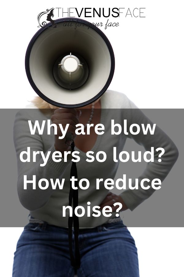 Why are blow dryers so loud