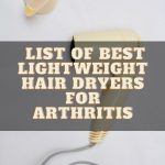 Best Lightweight Hair Dryer for Arthritis