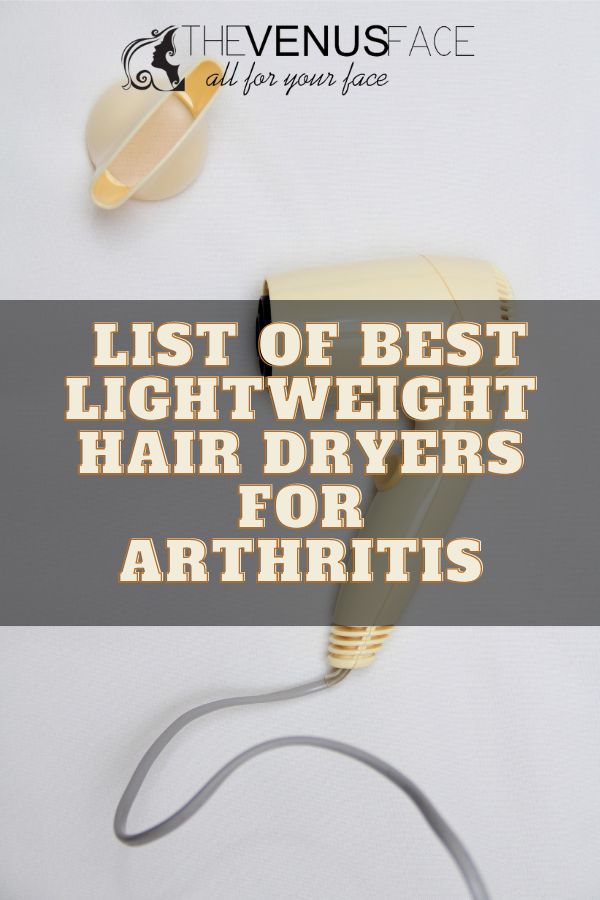 Best Lightweight Hair Dryers for Arthritis