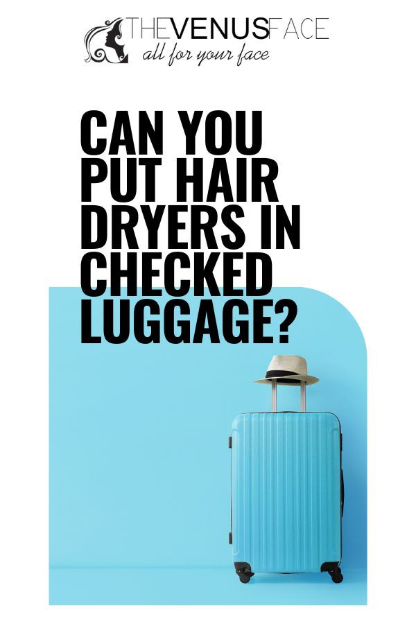 Can you put hair dryers in checked luggage