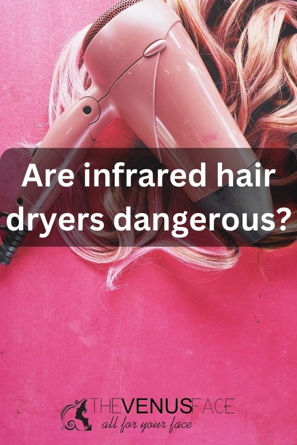 is infrared hair dryer dangerous