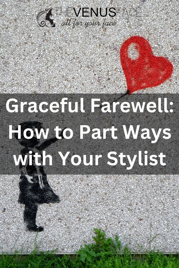 Graceful Farewell How to Part Ways with Your Stylist